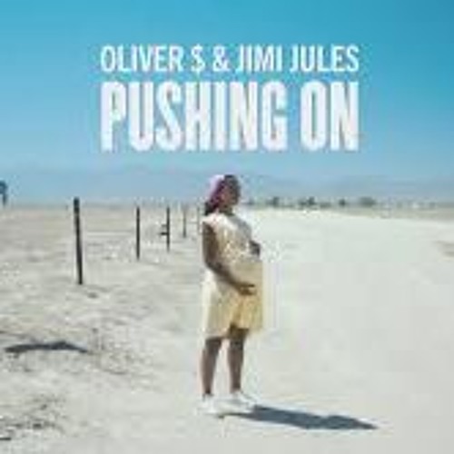 PushingOn Oliver $ & Jimi Jules remix