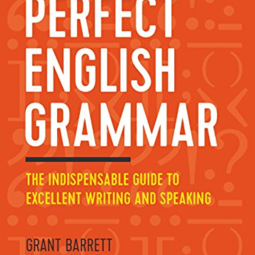 [READ] EBOOK 📖 Perfect English Grammar: The Indispensable Guide to Excellent Writing