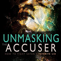 GET PDF ✔️ Unmasking the Accuser: How to Fight Satan's Favorite Lie by  Kynan Bridges