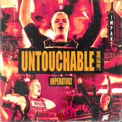 Imperatorz - Untouchable [IMPAKT LIVE EDIT]