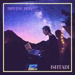 Ishtadi Mixes - Driving Deep @ Eclectic Resonance