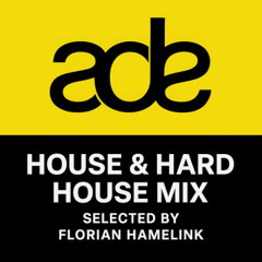 [ADE MIXTAPE] House & Hard House Mix - Selected By Florian Hamelink