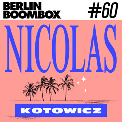 Berlin Boombox Mixtape #60 - Nicolas Kotowicz