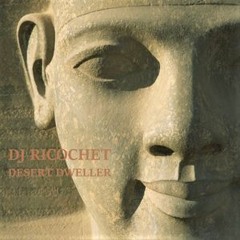 DJ Ricochet - Desert Dweller