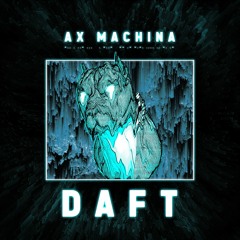 Ax Machina - Daft