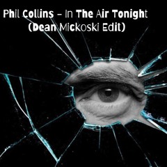 Phil Collins - In The Air Tonight (Dean Mickoski Edit)
