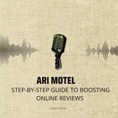 Ari Motel Step-by-Step Guide to Boosting Online Reviews