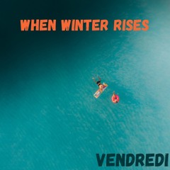 Vendredi - When Winter Rises ( Free Download & Free Copyright )