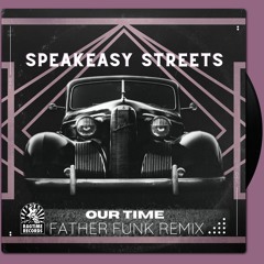 Speakeasy Streets - Our Time ft. Gogol Bordello & Pdrito Erazo (Father Funk Remix) [OUT NOW!]