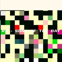RX - SONG OF THE DAY