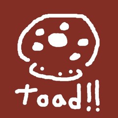 toad!! (slowed down)