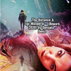 The Distance & Igi - Wanderer -(Rework 2020) -by Danijela -Deniz