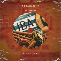 Abraham ET - El Cubano (Jr Moon Remix)