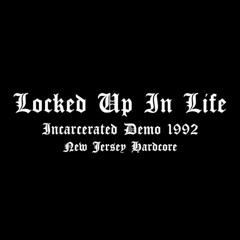 Locked Up In Life - Incarcerated (demo 1992)