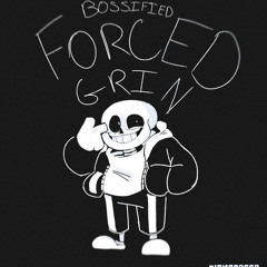 Forced Grin - [Bossified]