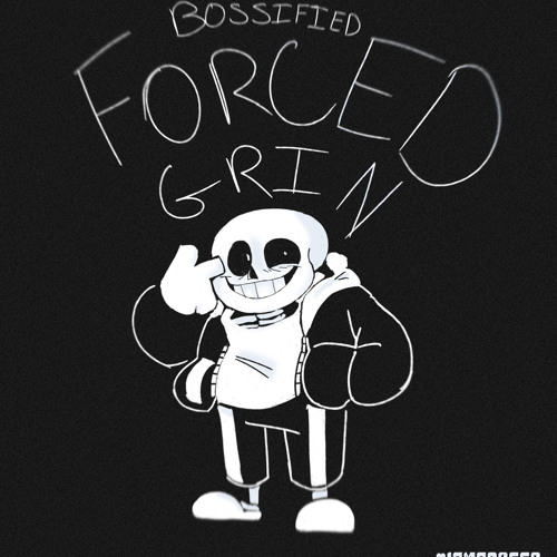 Forced Grin - [Bossified]