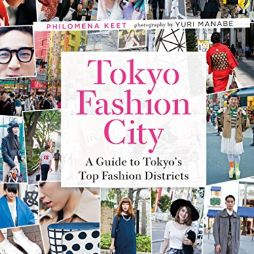 [ACCESS] EPUB 🗸 Tokyo Fashion City: A Detailed Guide to Tokyo's Trendiest Fashion Di