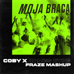 Coby x James Hype - Moja Braca ( Fraze Mashup )