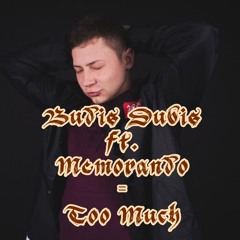 Budis Dubis ft. Memorando - Too Much