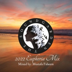 The Soundgarden Euphoria Mix 2022 by Mustafa Faheem