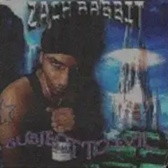 ZACH RABBIT - SUBJECT TO EVIL (PROD. ZACH RABBIT) (reupload)
