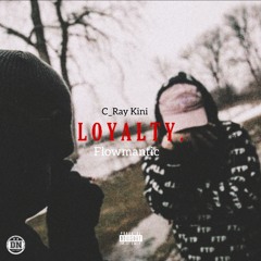 Loyalty - Flowmantic & C_Ray Kini (Prod. By Flowmantic)