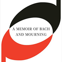download KINDLE 📝 Counterpoint: A Memoir of Bach and Mourning by  Philip Kennicott [