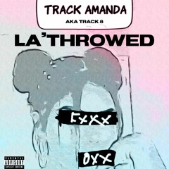La' Throwed-Track Amanda***<3*** Track 8 From EP