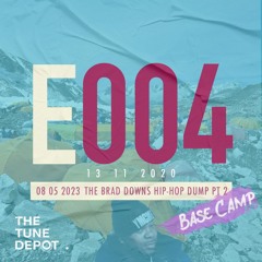 The Tune Depot. E004 | The Brad Downs Hip-Hop Dump - Pt 2: Base Camp