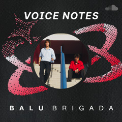 Voice Notes: Balu Brigada on "Sideways"