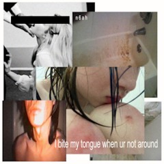 i bite my tongue when your not around