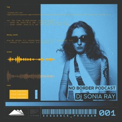 NO BORDERS PODCAST 01 : DJ Sonia Ray
