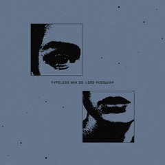 Typeless Mix 30: Lord Pusswhip