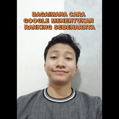 Bagaimana Cara Google Menentukan Ranking Website Sebenarnya