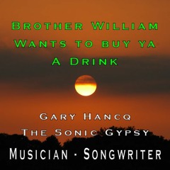 Brother William Wants Ta Buy Ya A Drink - Part I
