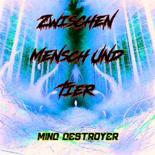 Mind Destroyer - Zwischen Mensch Und Tier