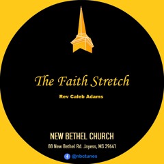 Rev Caleb Adams - The Faith Stretch
