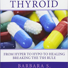 [View] EBOOK ✔️ Tired Thyroid: From Hyper to Hypo to Healing—Breaking the TSH Rule by