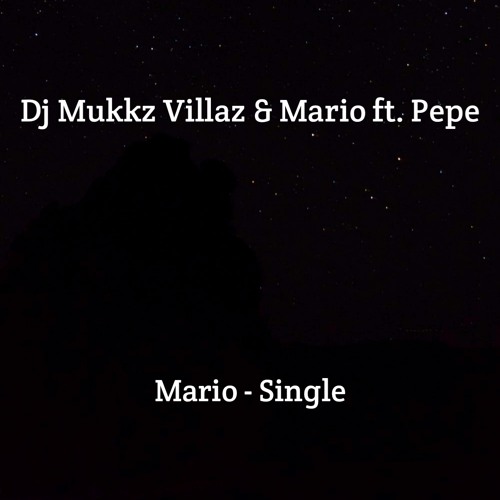 Dj Mukkz Villaz & Mario 17 - Mario(ft.Pepe)