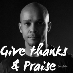 Give thanks and praise
