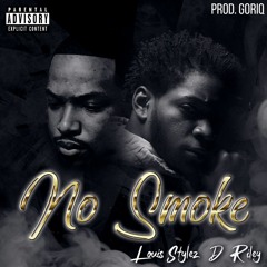 Louis Stylez ft D. Riley - No Smoke (Prod. GORIQ)