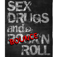 Sex, Drugs and Bounce 'N Roll