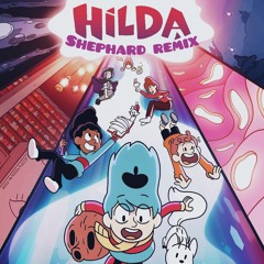 Ryan Carlson - Hilda Theme Opening From Hilda Netflix Series (Shephard Remix)