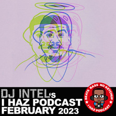 I Haz Podcast February 2023