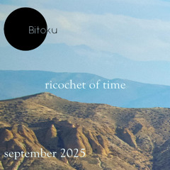 ricochet of time (09) - mixed by bitoku - september 2025