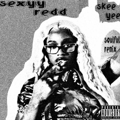 Sexyy Redd - SkeeYee(Soulful Mix)