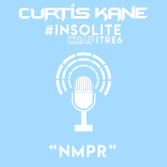 Curtis Kane #InsoliteChapitre6 "NMPR"