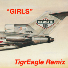Beastie Boys-“Girls” (TigrEagle Remix)