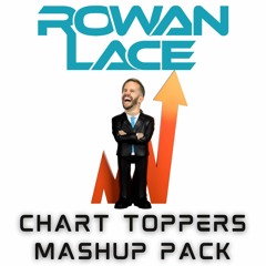 Rowan Lace - Chart Toppers Mashup Pack [#1 HYPEDDIT FUTURE HOUSE]