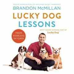 [Access] EBOOK 📭 Lucky Dog Lessons: Train Your Dog in 7 Days by  Brandon McMillan [P